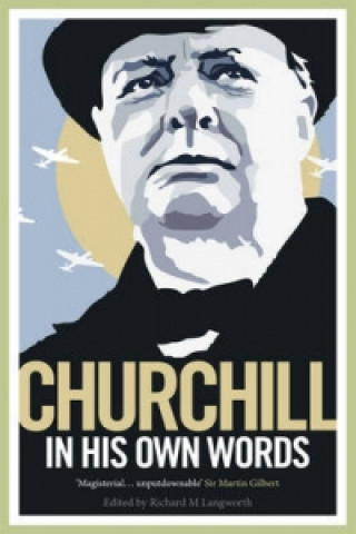 Carte Churchill in His Own Words Richard M. Langworth