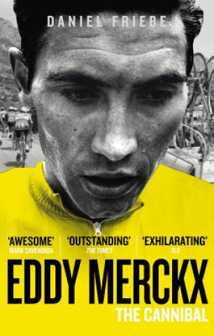 Książka Eddy Merckx: The Cannibal Daniel Friebe