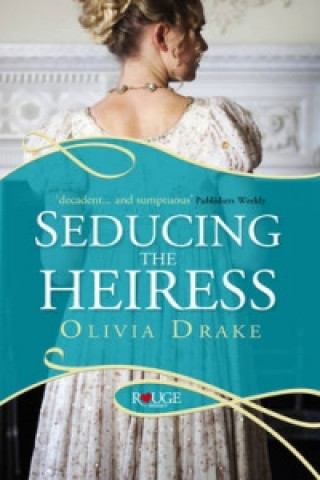 Kniha Seducing the Heiress: A Rouge Regency Romance Olivia Drake