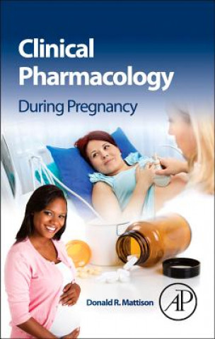 Könyv Clinical Pharmacology During Pregnancy Donald Mattison