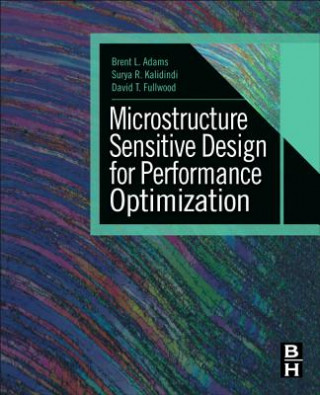 Carte Microstructure Sensitive Design for Performance Optimization Brent Adams