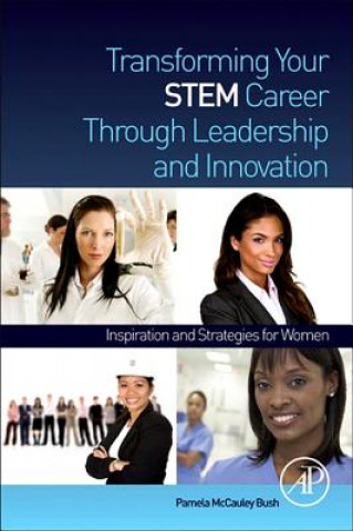 Kniha Transforming Your STEM Career Through Leadership and Innovation Pamela McCauley Bush