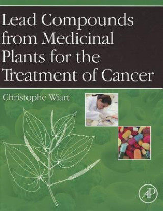 Kniha Lead Compounds from Medicinal Plants for the Treatment of Cancer Christophe Wiart