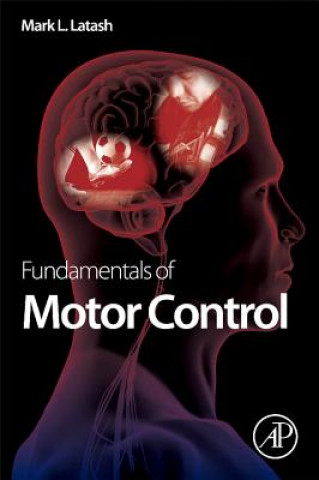 Kniha Fundamentals of Motor Control Mark Latash