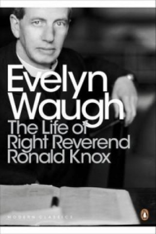 Kniha Life of Right Reverend Ronald Knox Evelyn Waugh