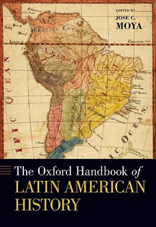 Könyv Oxford Handbook of Latin American History Jose C Moya