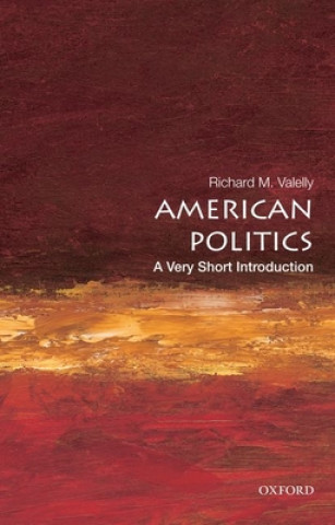 Carte American Politics: A Very Short Introduction Richard M Valelly
