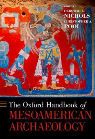 Könyv Oxford Handbook of Mesoamerican Archaeology Deborah L Nichols