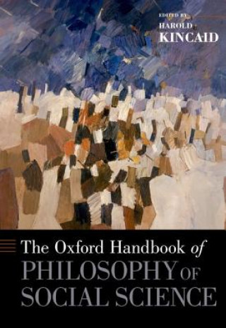 Kniha Oxford Handbook of Philosophy of Social Science Harold Kincaid