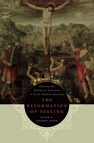Kniha Reformation of Feeling Susan Karant Nunn