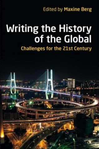 Kniha Writing the History of the Global Maxine Berg