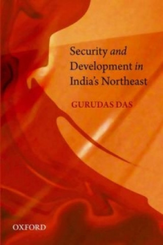 Kniha Security and Development in India's Northeast Gurudas Das