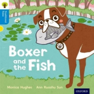 Kniha Oxford Reading Tree Traditional Tales: Level 3: Boxer and the Fish Monica Hughes