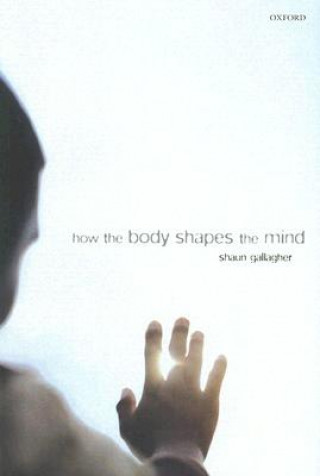 Buch How the Body Shapes the Mind Shaun Gallagher