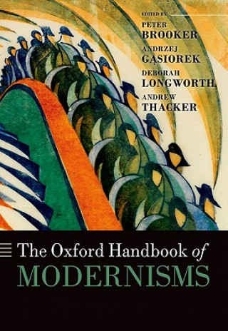 Könyv Oxford Handbook of Modernisms Peter Brooker