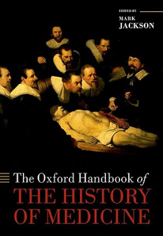 Könyv Oxford Handbook of the History of Medicine Mark Jackson