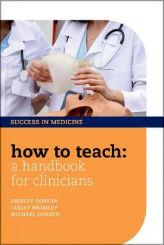 Carte How to Teach: A Handbook for Clinicians Shirley Dobson