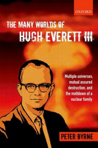 Könyv Many Worlds of Hugh Everett III Peter Byrne
