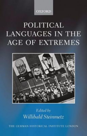 Könyv Political Languages in the Age of Extremes Willibald Steinmetz