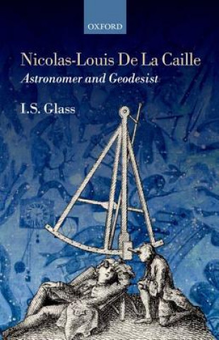 Kniha Nicolas-Louis De La Caille, Astronomer and Geodesist Ian Stewart Lass