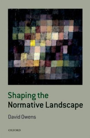 Kniha Shaping the Normative Landscape David Owens