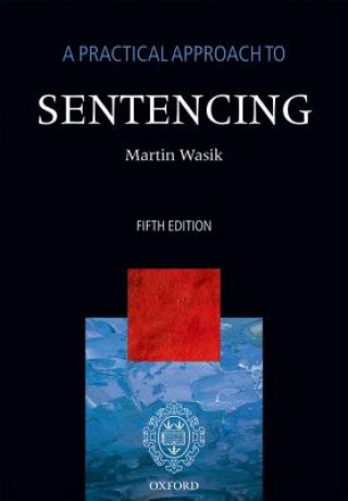Carte Practical Approach to Sentencing Martin Wasik