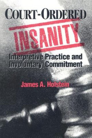 Livre Court-Ordered Insanity James A Holstein