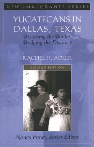 Kniha Yucatecans in Dallas, Texas Rachel Adler