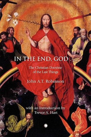 Könyv In the End, God John A. T. Robinson