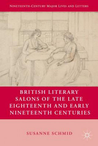 Könyv British Literary Salons of the Late Eighteenth and Early Nineteenth Centuries Susanne Schmid