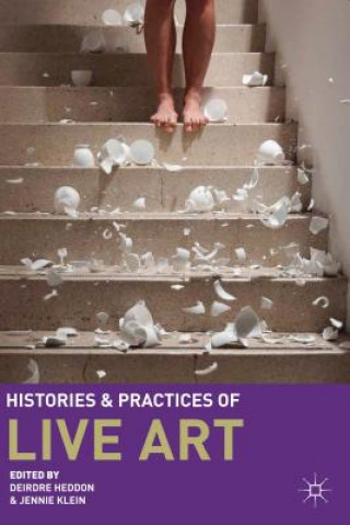Книга Histories and Practices of Live Art Deirdre Heddon