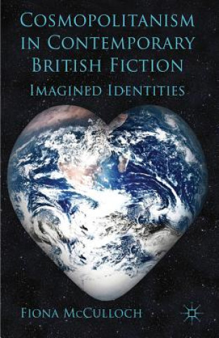 Książka Cosmopolitanism in Contemporary British Fiction Fiona McCulloch