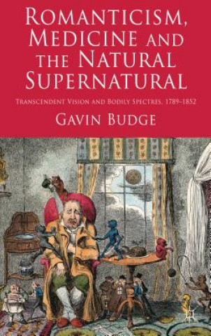 Kniha Romanticism, Medicine and the Natural Supernatural Gavin Budge