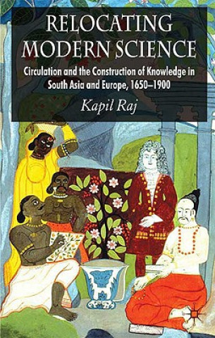 Könyv Relocating Modern Science Kapil Raj