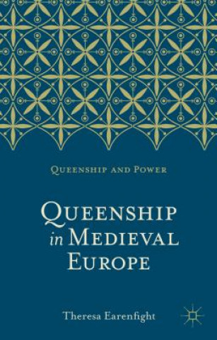 Książka Queenship in Medieval Europe Theresa Earenfight