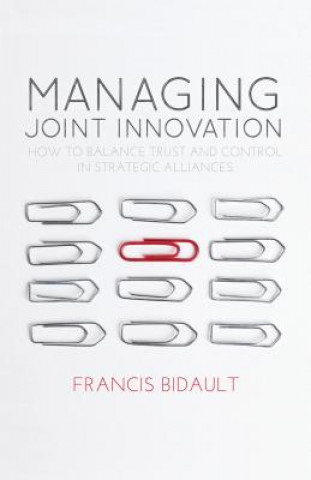 Книга Managing Joint Innovation Francis Bidault