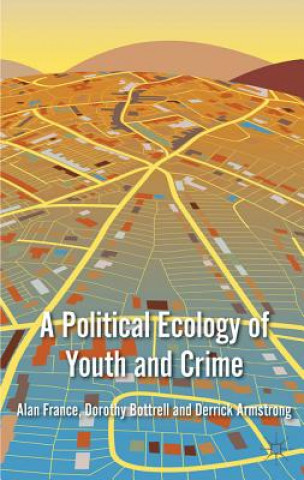 Carte Political Ecology of Youth and Crime Dorothy Bottrell