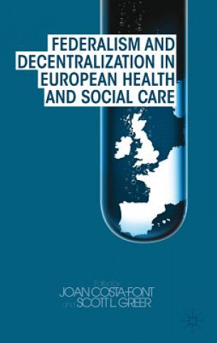 Книга Federalism and Decentralization in European Health and Social Care Joan Costa Font