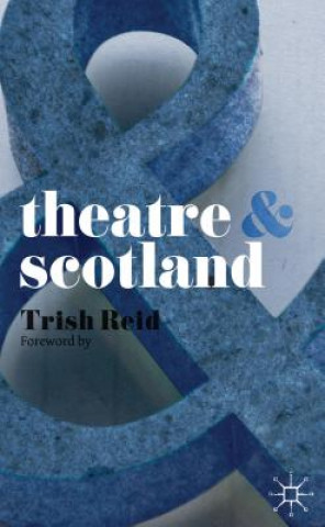 Kniha Theatre and Scotland Trish Reid