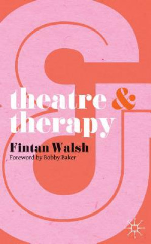 Könyv Theatre and Therapy Fintan Walsh