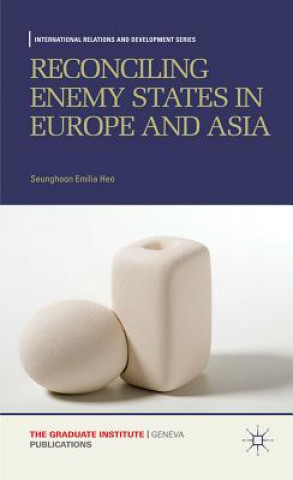 Książka Reconciling Enemy States in Europe and Asia Seunghoon Emilia Heo