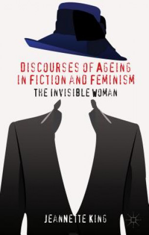 Kniha Discourses of Ageing in Fiction and Feminism Jeannette King