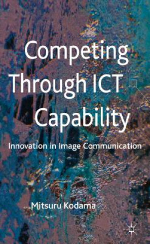 Livre Competing through ICT Capability Mitsuru Kodama