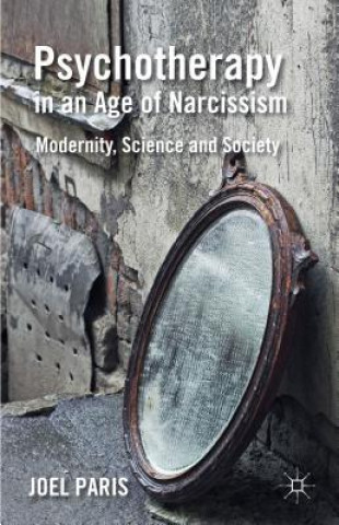 Книга Psychotherapy in an Age of Narcissism Joel Paris