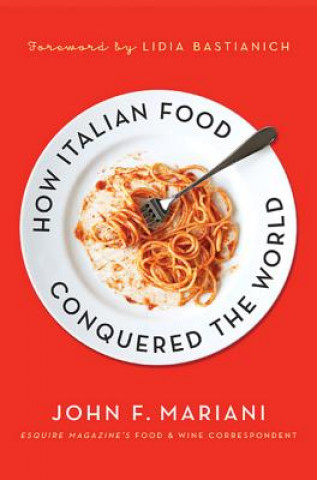Knjiga How Italian Food Conquered the World John F Mariani