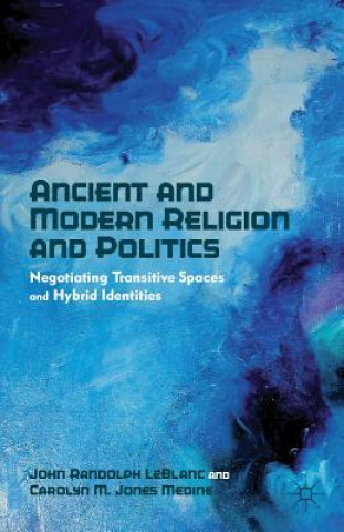 Kniha Ancient and Modern Religion and Politics John Randolph LeBlanc