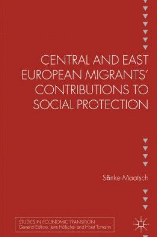 Kniha Central and East European Migrants' Contributions to Social Protection Sönke Maatsch