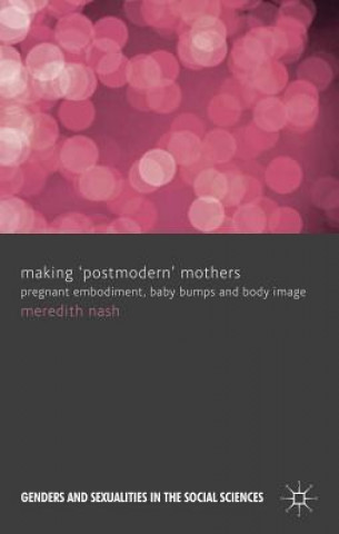 Książka Making 'Postmodern' Mothers Meredith Nash