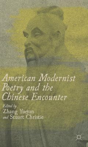 Carte American Modernist Poetry and the Chinese Encounter Zhang Yuejun