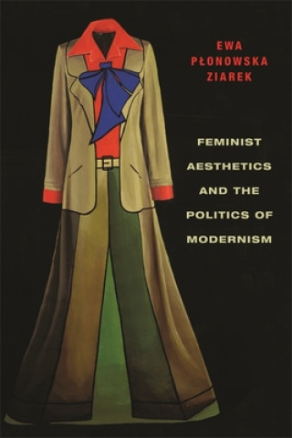 Könyv Feminist Aesthetics and the Politics of Modernism Ziarek